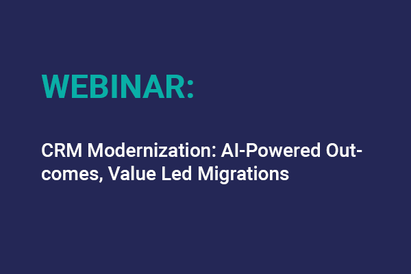 Crm Modernization Ai Powered Outcomes Value Led Migrations