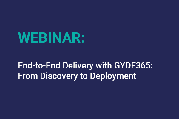 End To End Delivery With Gyde365 From Discovery To Deployment