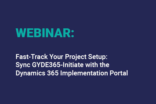 Fast Track Your Project Setup Sync Gyde365 Initiate With The Dynamics 365 Implementation Portal