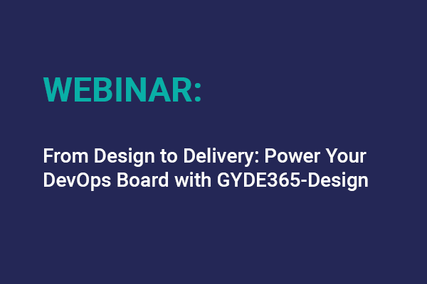 From Design To Delivery Power Your Devops Board With Gyde365 Design