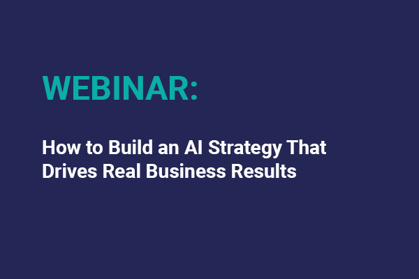 How To Build An Ai Strategy That Drives Real Business Results