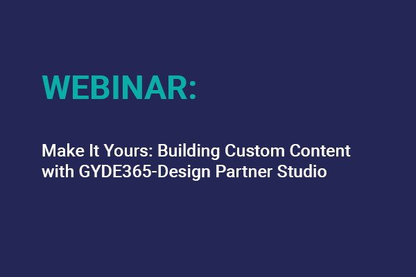 Make It Yours Building Custom Content With Gyde365 Design Partner Studio