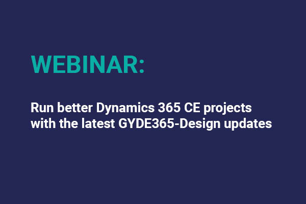 Run Better Dynamics 365 Ce Projects With The Latest Gyde365 Design Updates