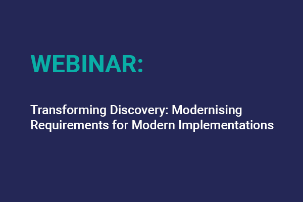 Transforming Discovery Modernising Requirements For Modern Implementations