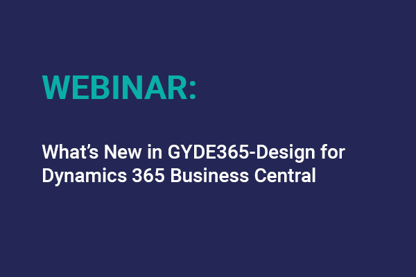Whats New In Gyde365 Design For Dynamics 365 Business Central