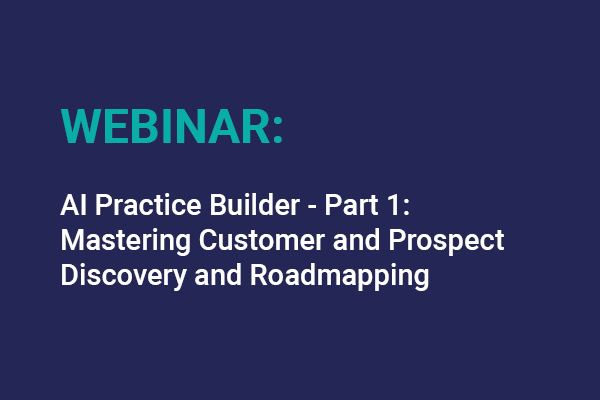 Ai Practice Builder Part 1 Mastering Customer And Prospect Discovery And Roadmapping