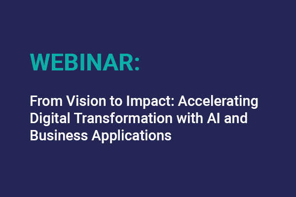 From Vision To Impact Accelerating Digital Transformation With Ai And Business Applications 2 September Sara And Microsoft