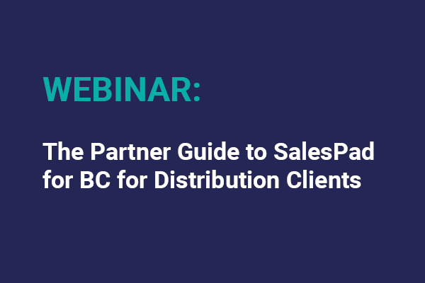 The Partner Guide To Salespad For Bc For Distribution Clients